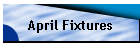 April Fixtures