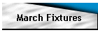 March Fixtures