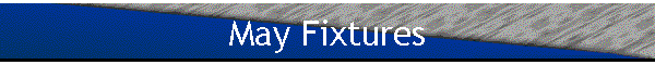 May Fixtures